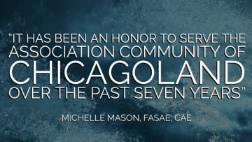 It has been an honor to serve the Association community of Chicagoland over the past seven years