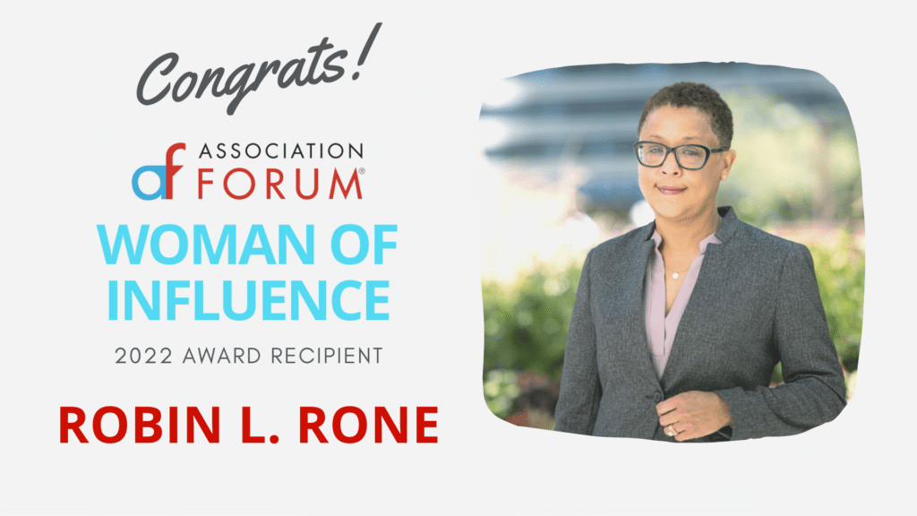 Association Forum is pleased to announce Robin L. Rone, Executive Director of Apra International and Head of Diversity, Equity and Inclusion at Smithbucklin, as the 2022 recipient of the Woman of Influence Award. 