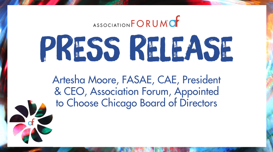 Artesha Moore, FASAE, CAE, President & CEO, Association Forum, Appointed to Choose Chicago Board of Directors