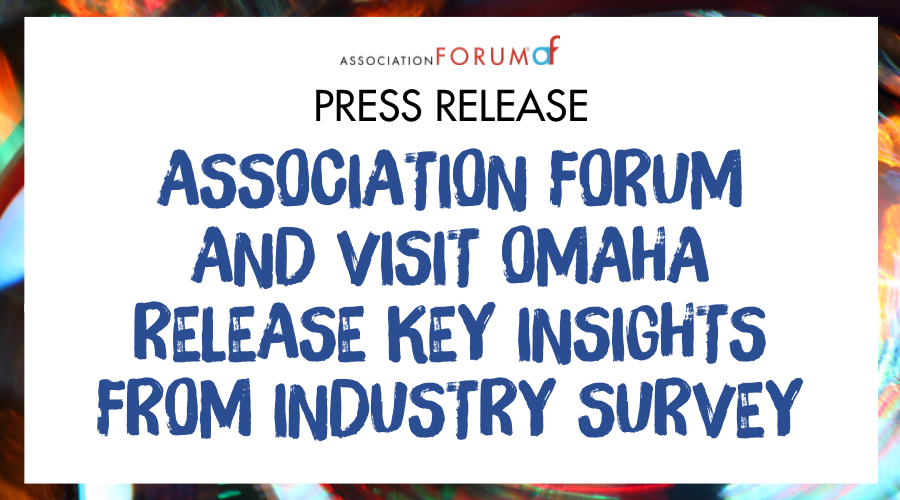 Association Forum and Visit Omaha Release Key Insights from Industry Survey